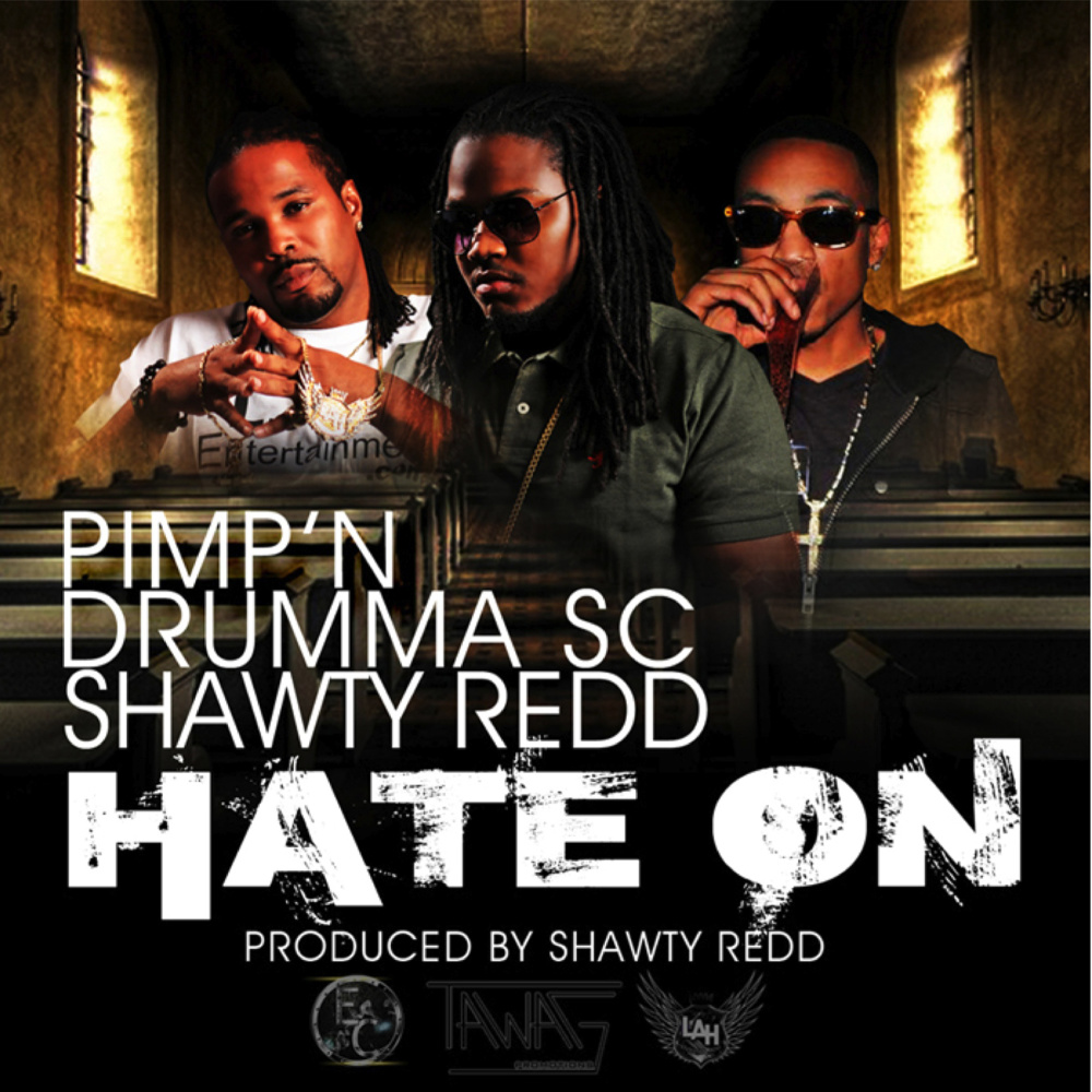 Hate on (feat. Pimp'n, Drumma Sc & Shawty Redd)