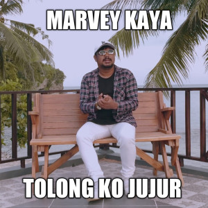 ดาวน์โหลดและฟังเพลง Tolong Ko Jujur พร้อมเนื้อเพลงจาก Marvey Kaya