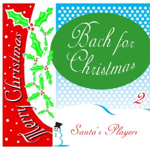 อัลบัม Bach for Christmas 2 ศิลปิน Santa's Players