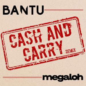 Listen to Cash and Carry (Remix) song with lyrics from Bantu