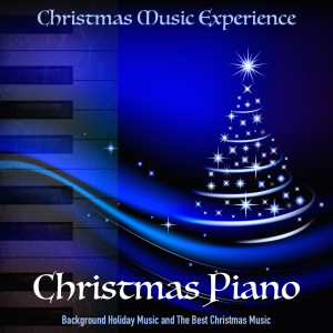 Album Christmas Piano, Background Holiday Music and the Best Christmas Music oleh Christmas Music Experience