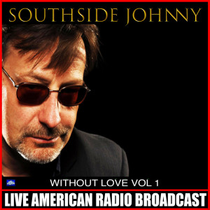 Southside Johnny的專輯Without Love Vol. 1 (Live)