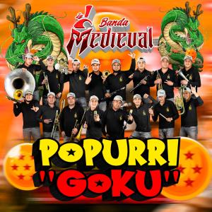 收聽Banda La Medieval的Popurri Goku歌詞歌曲