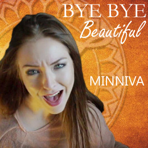 收聽Minniva的Bye Bye Beautiful歌詞歌曲