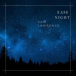 Listen to Ease Night song with lyrics from Sam Lawrence