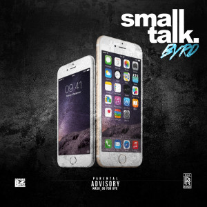 ดาวน์โหลดและฟังเพลง Small Talk (Explicit) พร้อมเนื้อเพลงจาก Byrd