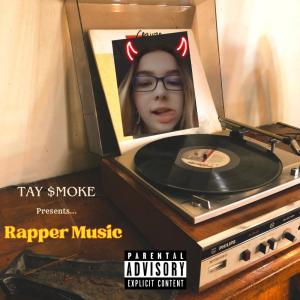 Tay $moke的專輯Rapper Music (Explicit)