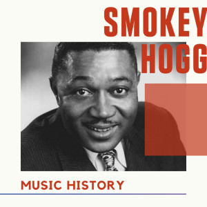 Smokey Hogg的專輯Smokey Hogg - Music History