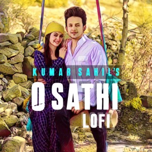Listen to O Sathi Lofi song with lyrics from Kumar Sahil