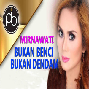 Album Bukan Benci Bukan Dendam oleh Mirnawati