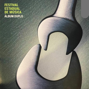 Various Artists的專輯Festival Estadual De Música (2006/2007)