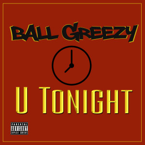 收聽Ball Greezy的U Tonight (Mydjdre Remix) (Explicit)歌詞歌曲