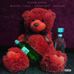 Listen to Some More (Explicit) song with lyrics from Brandon Taylor