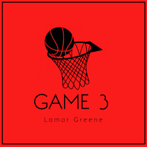 Album Game 3 (Explicit) from Lamar Greene