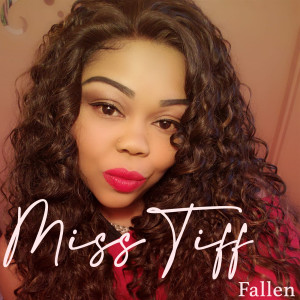 Dengarkan Fallen lagu dari Miss Tiff dengan lirik