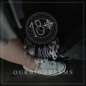 ดาวน์โหลดและฟังเพลง Our Big Dreams พร้อมเนื้อเพลงจาก 18+