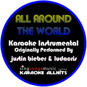 ดาวน์โหลดและฟังเพลง All Around the World (Originally Performed By Justin Bieber & Ludacris) [Instrumental Version] (Instrumental Version) พร้อมเนื้อเพลงจาก Karaoke All Hits
