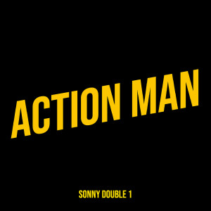 收听Sonny Double 1的Action Man歌词歌曲