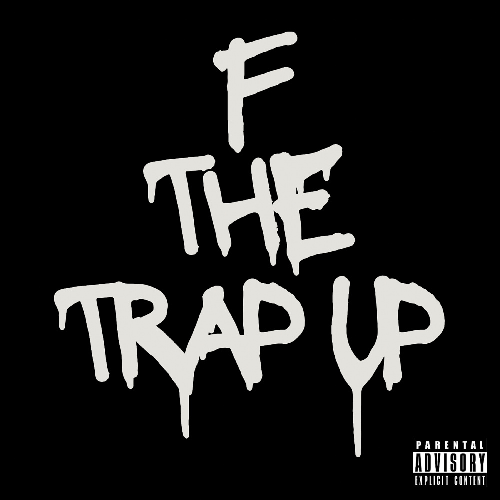 F the Trap Up (Explicit)