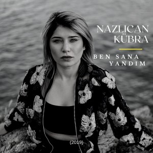 Listen to Ben Sana Yandım song with lyrics from Nazlıcan Kübra