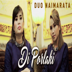 ดาวน์โหลดและฟังเพลง Di Porlaki พร้อมเนื้อเพลงจาก Duo Naimarata