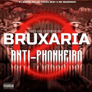 ดาวน์โหลดและฟังเพลง Bruxaria Anti Phonkeiro (Explicit) พร้อมเนื้อเพลงจาก DJ SANTIS 061