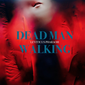 ดาวน์โหลดและฟังเพลง Dead Man Walking พร้อมเนื้อเพลงจาก Leviticus Pharaoh