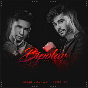 收聽Alexis Descalzo的Bipolar (feat. Percy Fer)歌詞歌曲