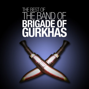 อัลบัม The Best of The Band of the Brigade of Gurkhas ศิลปิน The Band Of The Brigade Of Gurkhas