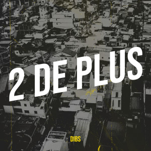Listen to 2 De plus song with lyrics from Dibs