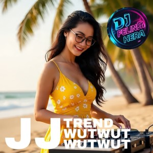 ดาวน์โหลดและฟังเพลง JJ Trend Wutwutwutwut พร้อมเนื้อเพลงจาก DJ Felina Hera