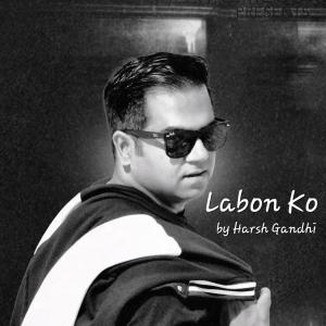 收聽Harsh Gandhi的Labon Ko (Lo-Fi)歌詞歌曲