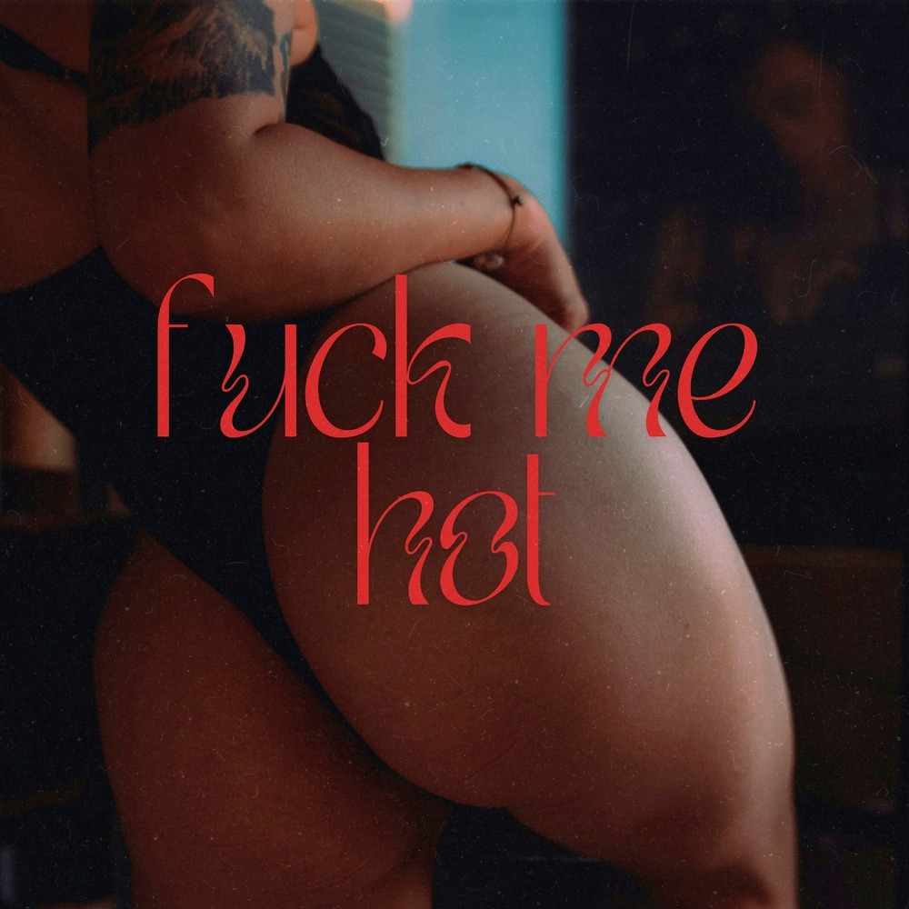 Fuck Me Hot