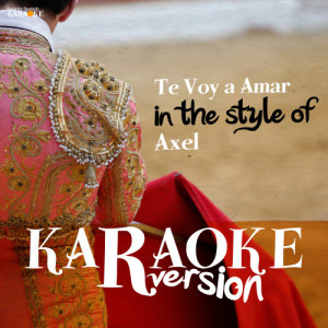 ดาวน์โหลดและฟังเพลง Te Voy a Amar (In the Style of Axel) [Karaoke Version] (Karaoke Version) พร้อมเนื้อเพลงจาก Ameritz Spanish Karaoke