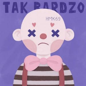 ดาวน์โหลดและฟังเพลง TAK BARDZO พร้อมเนื้อเพลงจาก HMK69