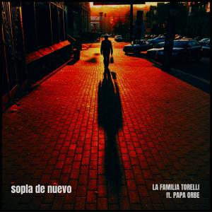 La Familia Torelli的專輯Sopla de nuevo (feat. Papa Orbe & Los Científicos Del Sabor)