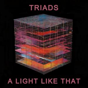 Triads的專輯A Light Like That