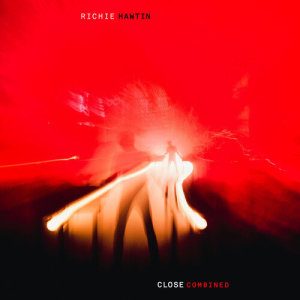 อัลบัม CLOSE COMBINED ศิลปิน Richie Hawtin