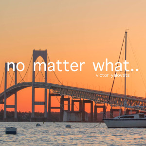 收聽Victor Yalovets的No Matter What歌詞歌曲
