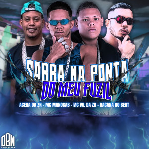 收聽Bacana No Beat的Sarra na Ponta do Meu Fuzil (Explicit)歌詞歌曲