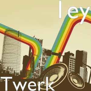 ดาวน์โหลดและฟังเพลง Twerk (Explicit) พร้อมเนื้อเพลงจาก 1ey