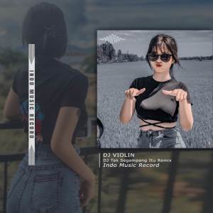 Listen to DJ Tak Segampang Itu Remix song with lyrics from DJ Violin