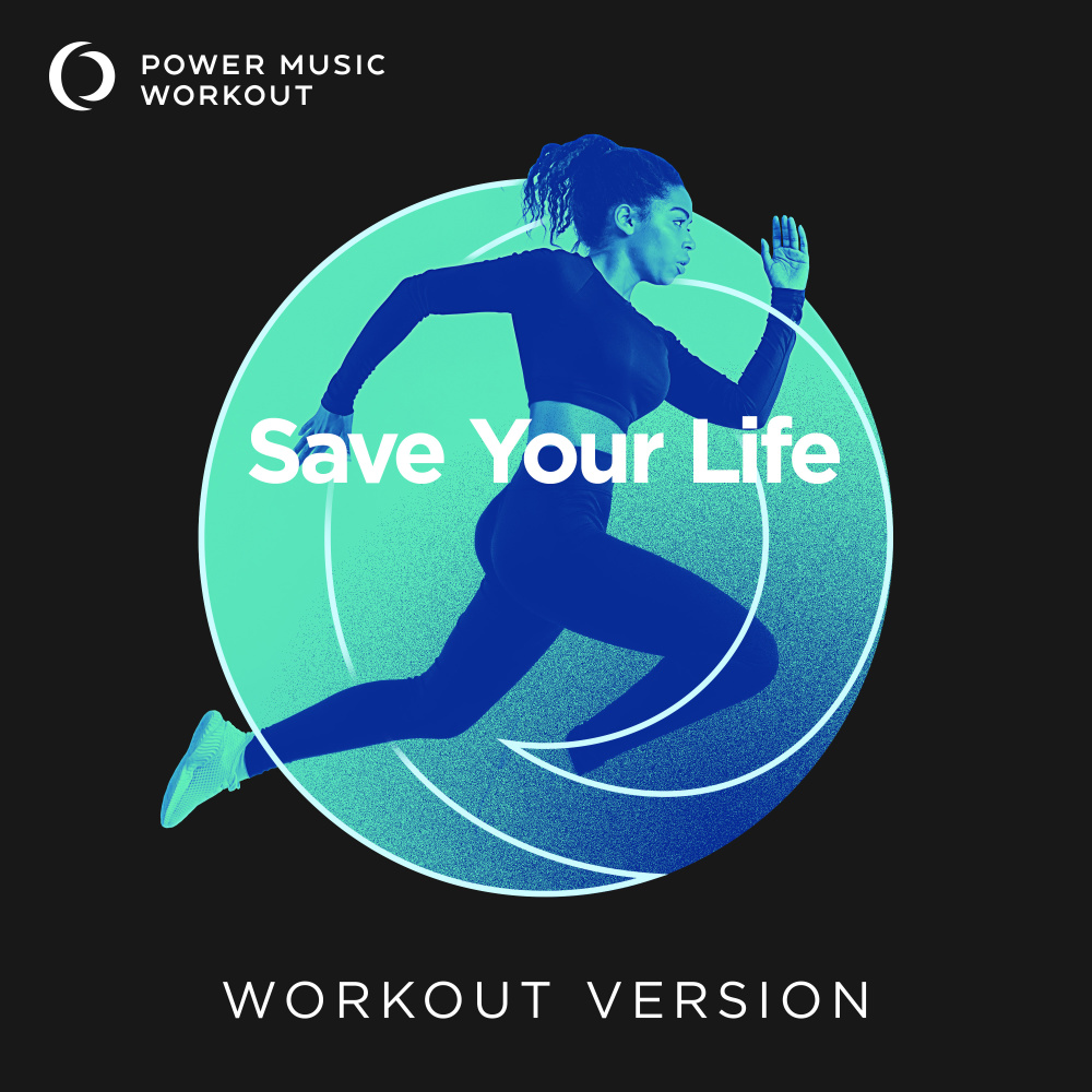 Save Your Life (Workout Version 128 BPM)