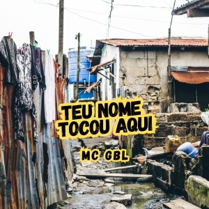 收聽MC GBL的Teu Nome Tocou Aqui歌詞歌曲