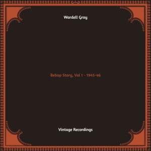 Album Bebop Story, Vol 1 - 1945-46 (Hq remastered) from Wardell Gray
