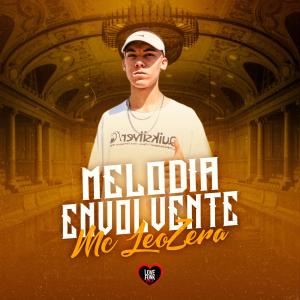 Listen to Melodia Envolvente (Explicit) song with lyrics from MC LeoZera