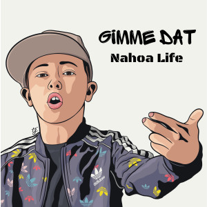 收聽Nahoa Life的Gimme Dat歌詞歌曲