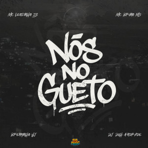 Mc Leozinho ZS的专辑Nós no Gueto (Explicit)
