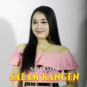 Dengarkan lagu Salam Kangen nyanyian Nanda Sari dengan lirik
