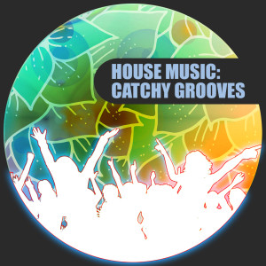 Album House Music: Catchy Grooves (Explicit) from Various